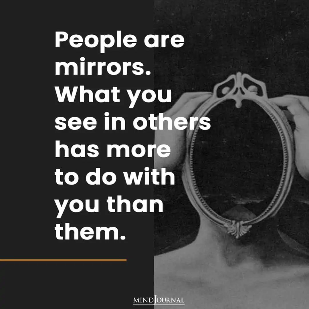 People are mirrors.