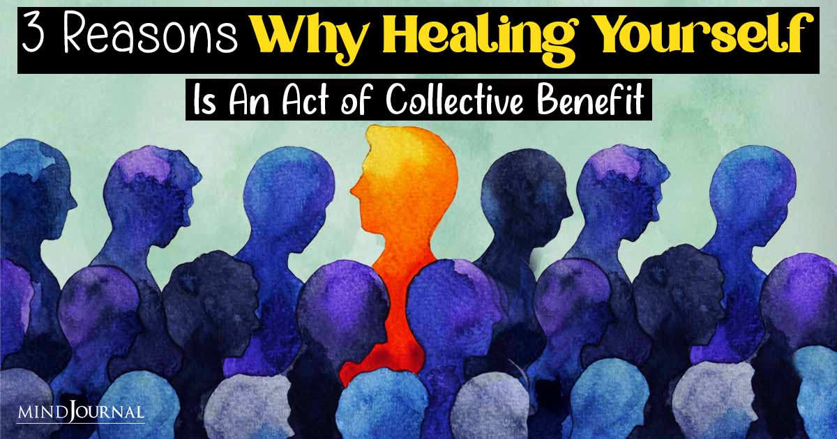 Clear Reasons Why Healing Yourself Is A Collectivist Act