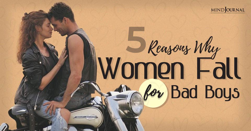 Reasons Why Women Fall For Bad Boys