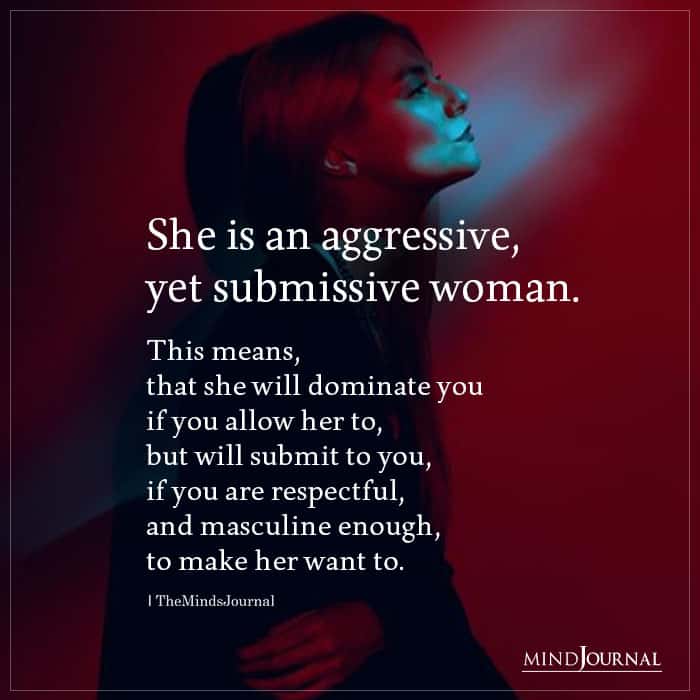 She Is An Aggressive Yet Submissive Woman