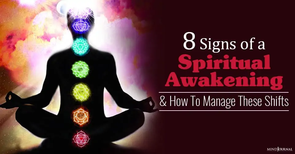 8 Signs Of A Spiritual Awakening And How To Manage These Shifts
