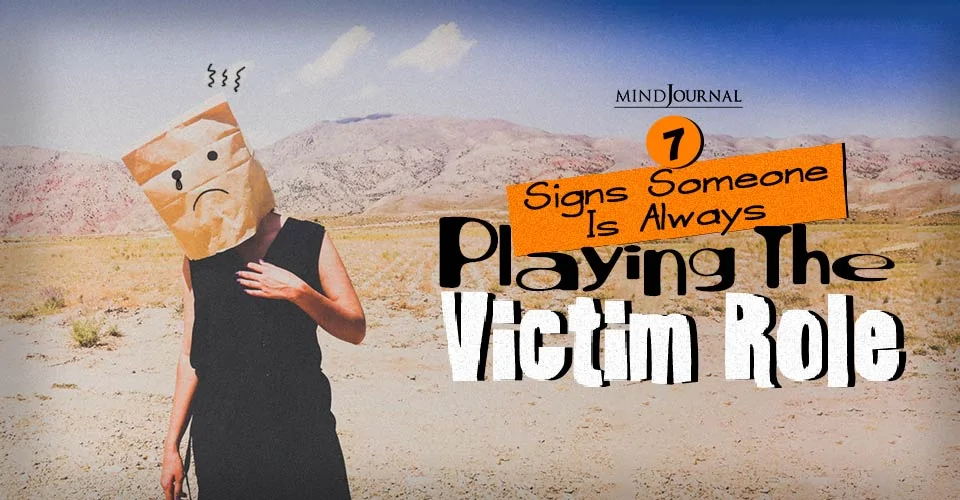 7 Signs Someone Is Always Playing The Victim Role