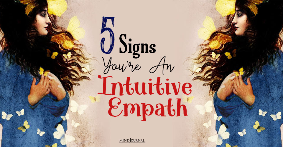 5 Signs You’re An Intuitive Empath And What To Do About It