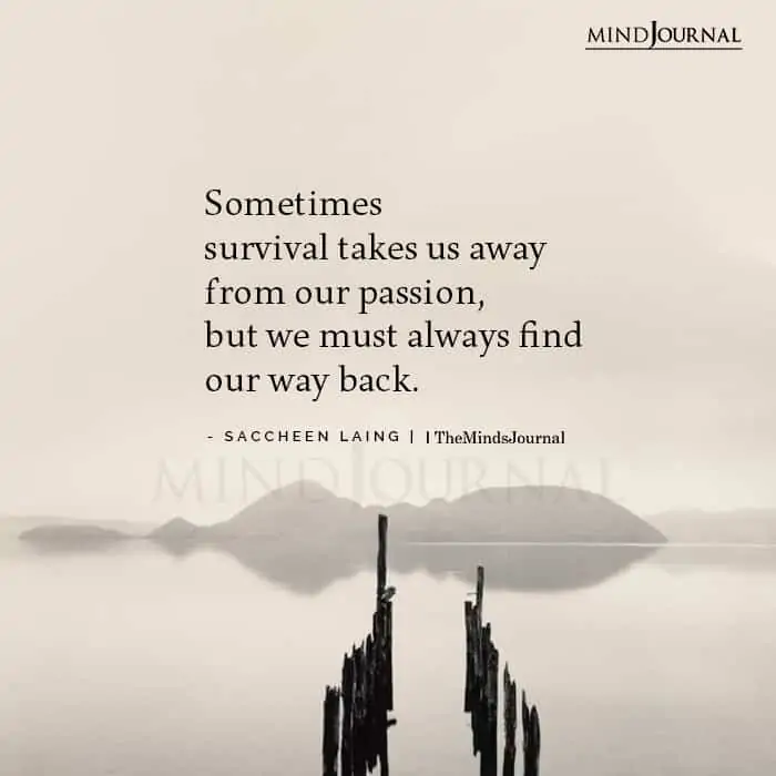 Sometimes survival takes us away from our passion