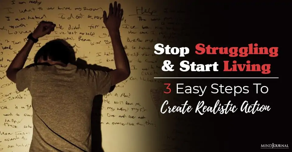 Stop Struggling and Start Living: 3 Easy Steps To Create Realistic Action