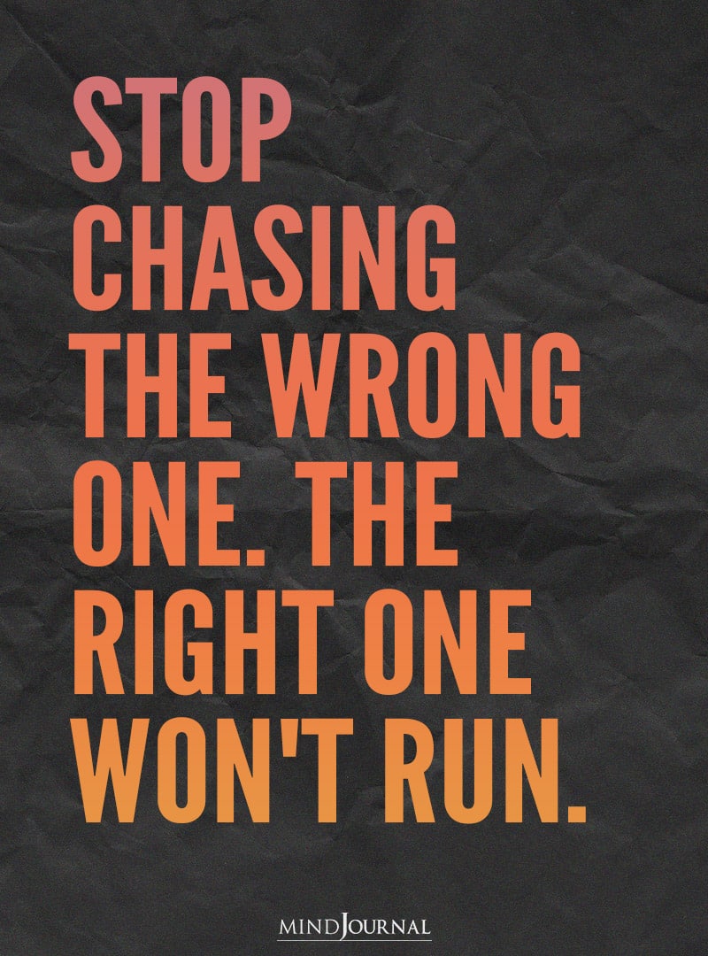 Stop chasing the wrong one.
