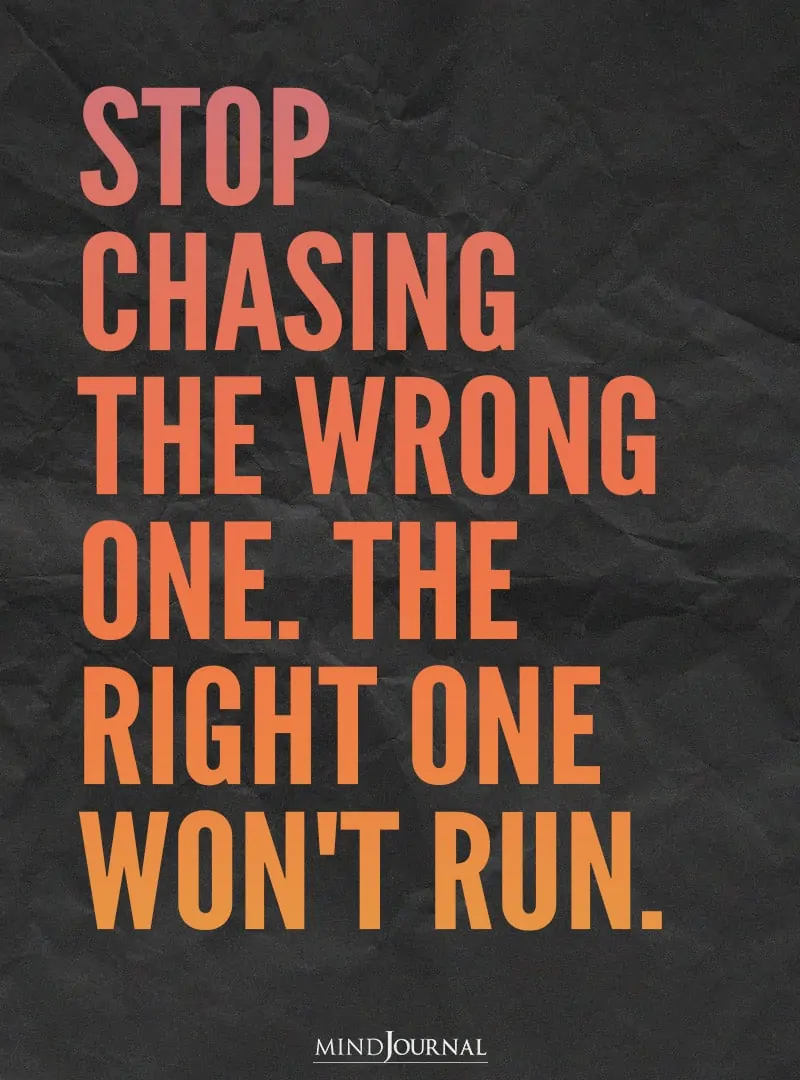 Stop chasing the wrong one.