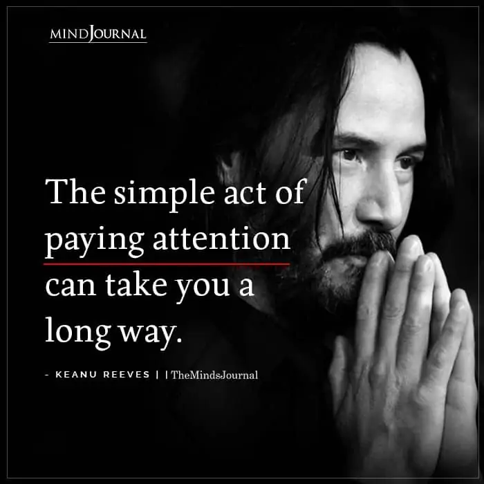 The Simple Act of Paying Attention Can Take You A Long Way