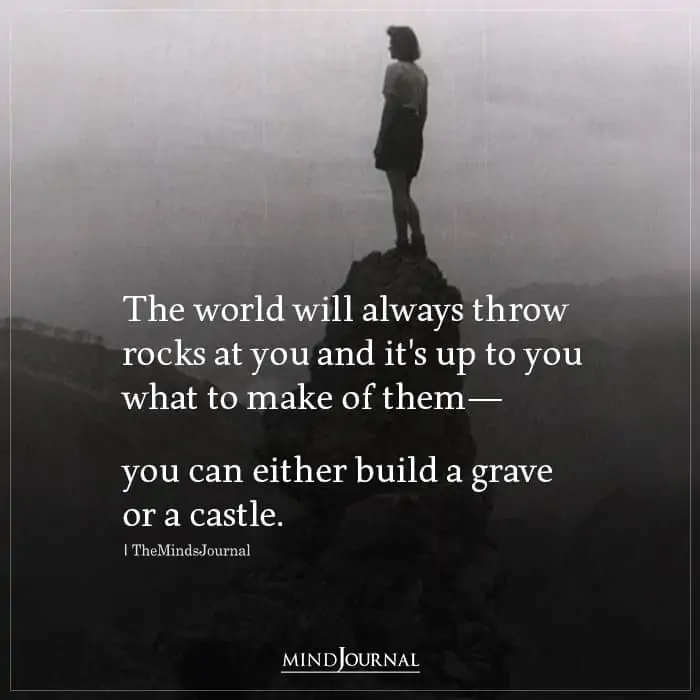 The World Will Always Throw Rocks At You