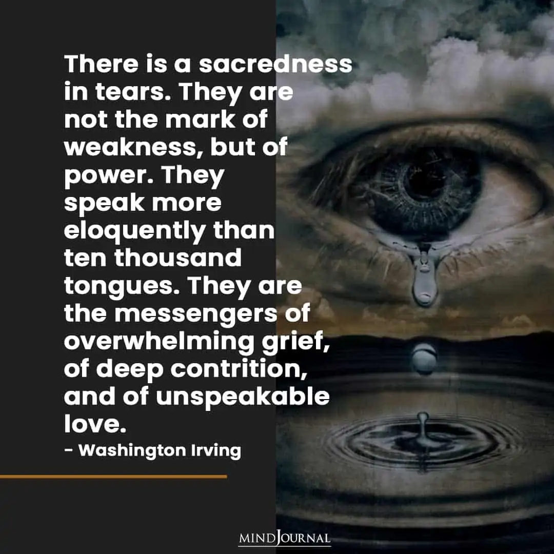 There is a sacredness in tears.