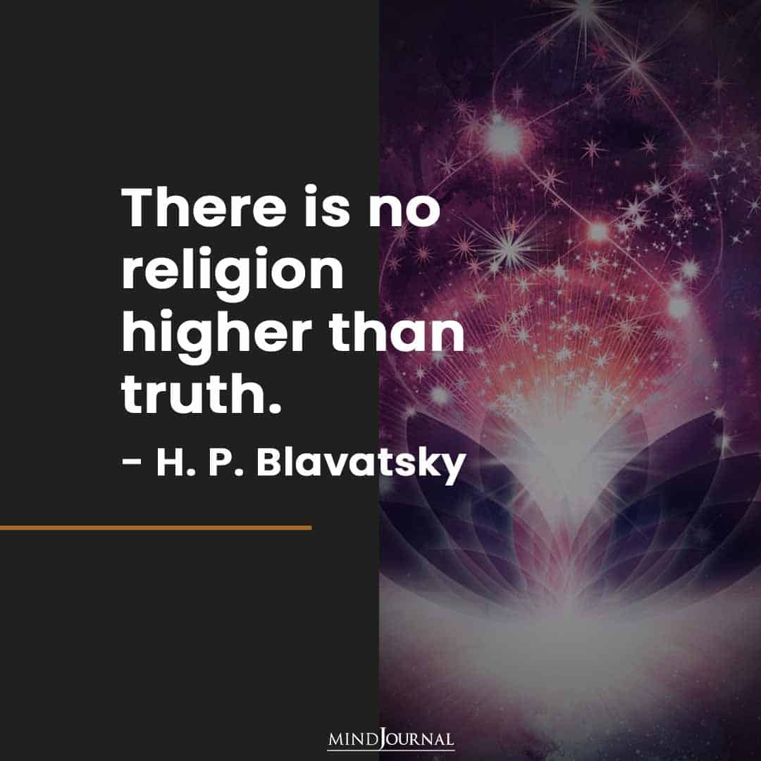 There is no religion higher than truth.
