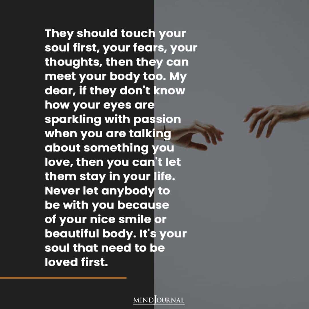 They should touch your soul first.