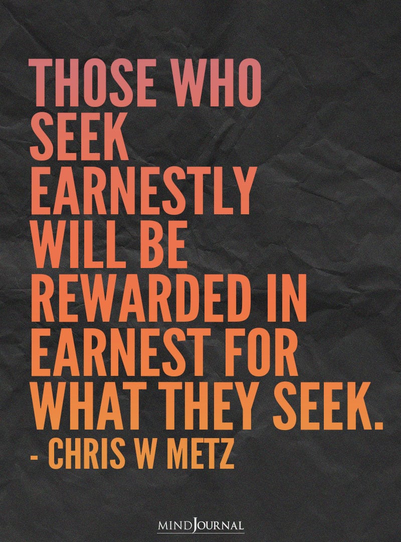 Those who seek earnestly will be rewarded.