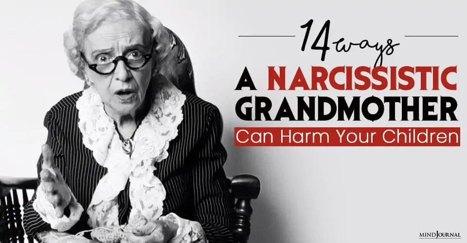 14 Ways A Narcissistic Grandmother Can Harm Your Children