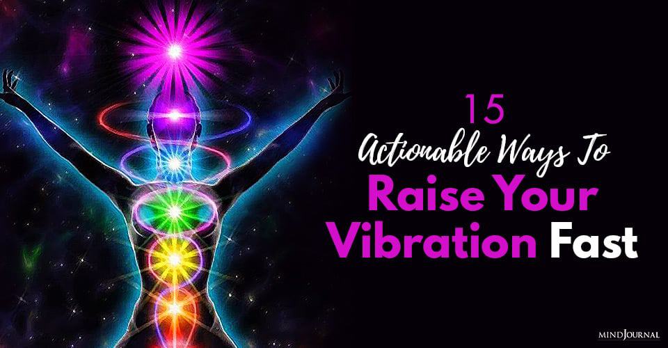 Ways Raise Vibration Fast