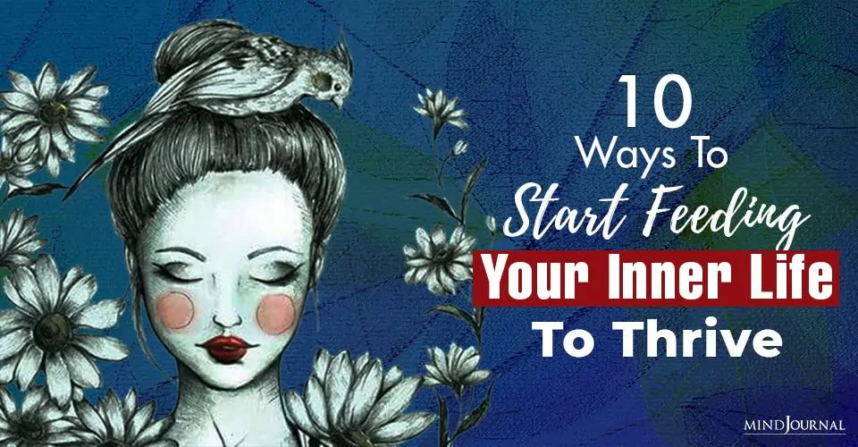 10 Ways To Start Feeding Your Inner Life To Thrive
