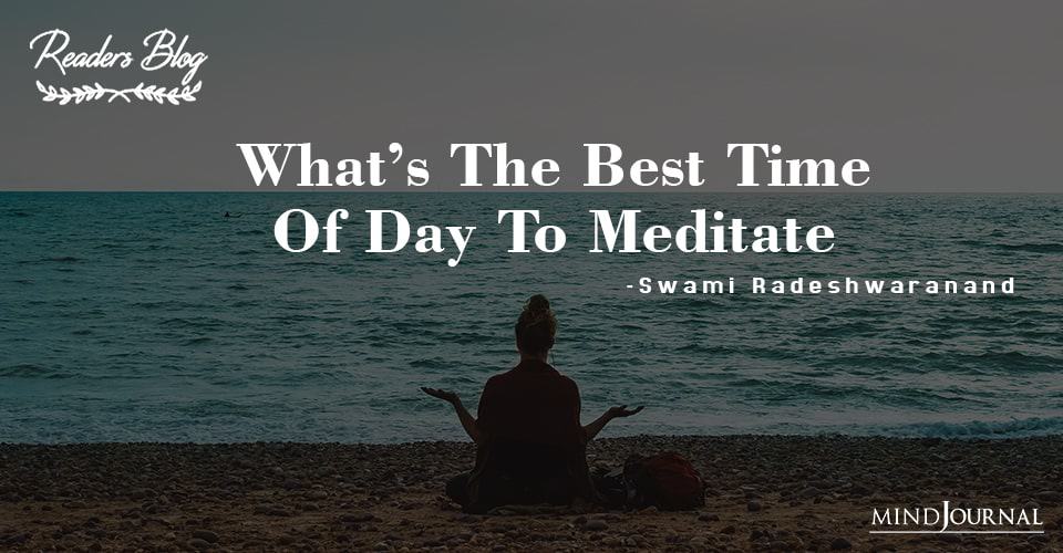 What’s The Best Time Of Day To Meditate?