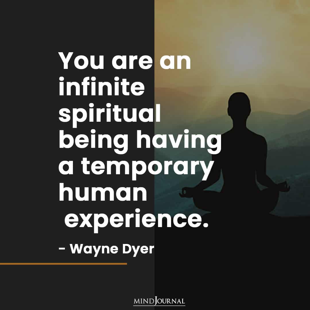You are an infinite spiritual being.