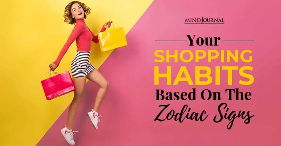 Your Shopping Habits Based On The Zodiac Signs