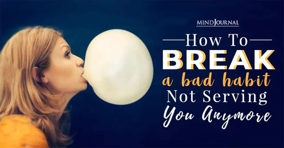 How To Break A Bad Habit Not Serving You Anymore