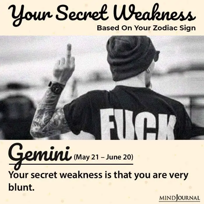 Geminis bluntness is famous among the zodiac signs weakness