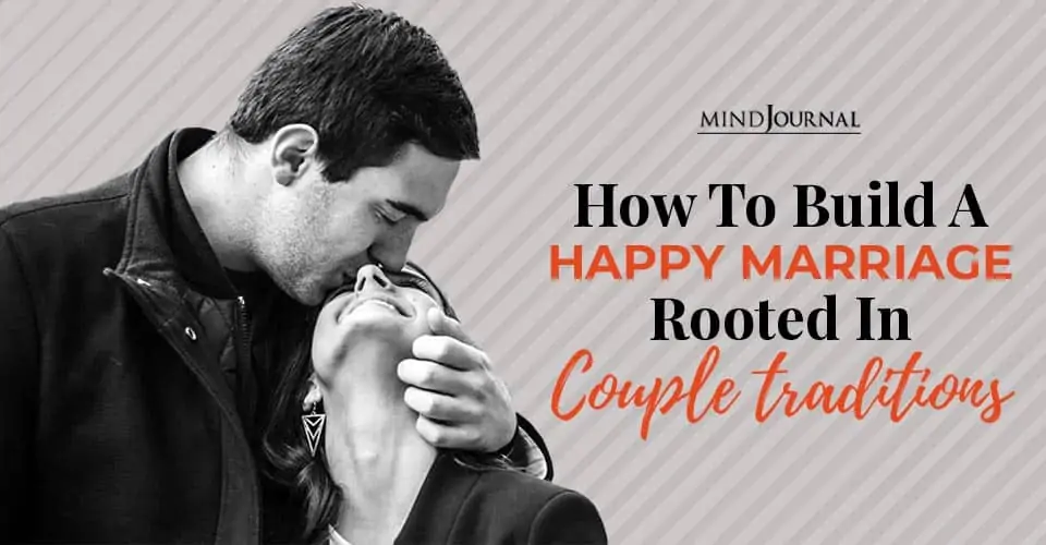 How To Build A Happy Marriage Rooted In Couple Traditions