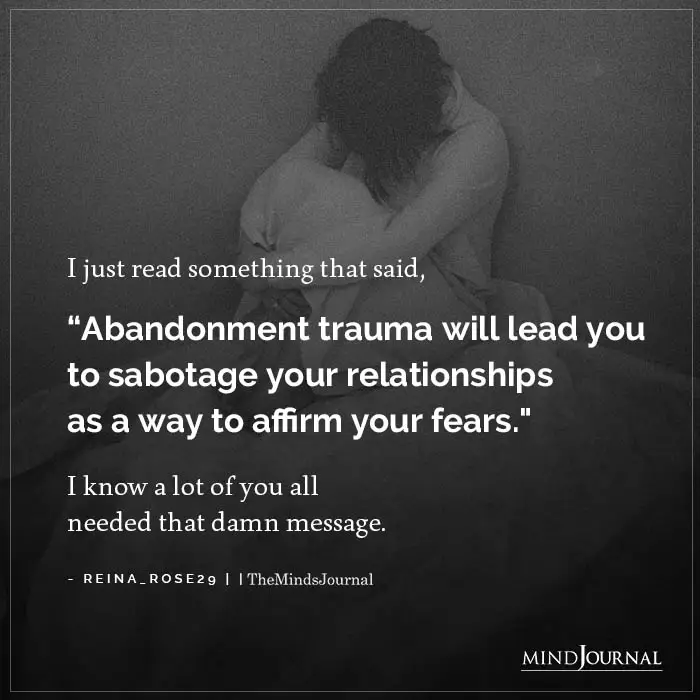 Abandonment Trauma Will Lead You To Sabotage Your Relationships