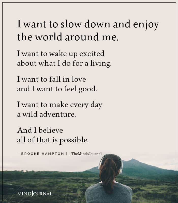 i want to slow down and enjoy