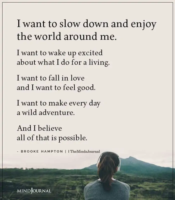 i want to slow down and enjoy