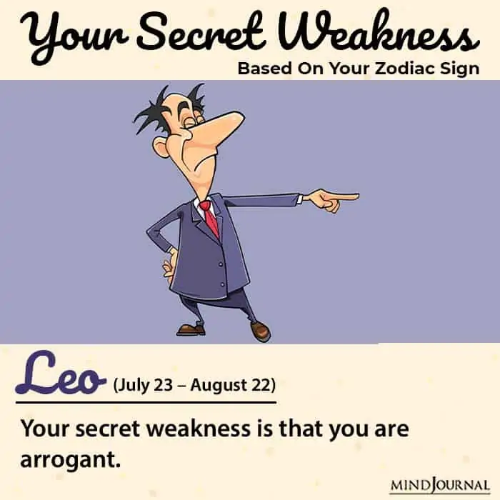 zodiac signs weakness also include Leos arrogance