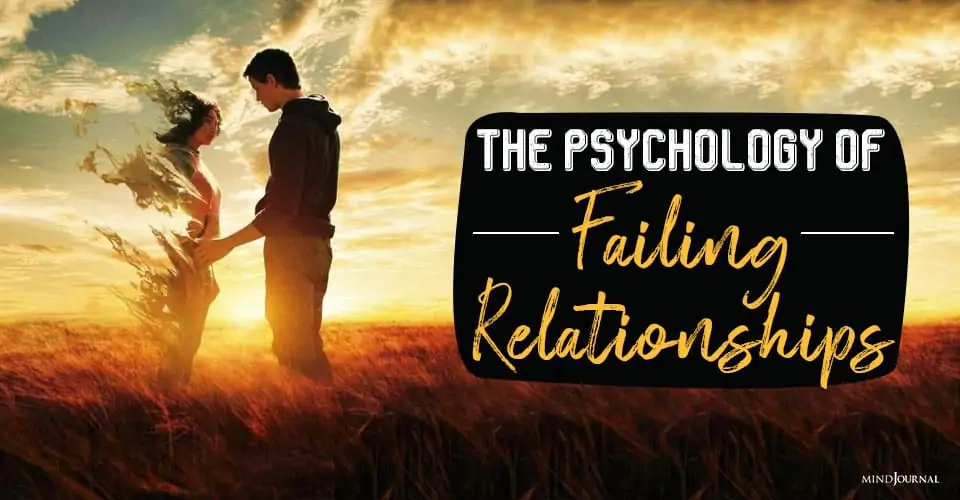 The Psychology of Failing Relationships