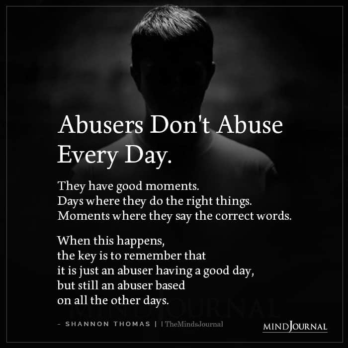 Abusers Don't Abuse Every Day
