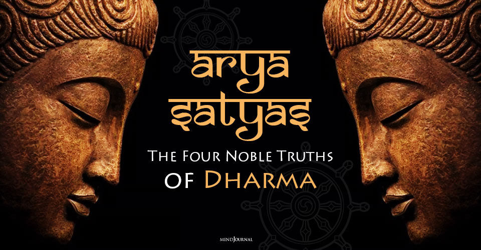 Arya Satyas: The Four Noble Truths of Dharma