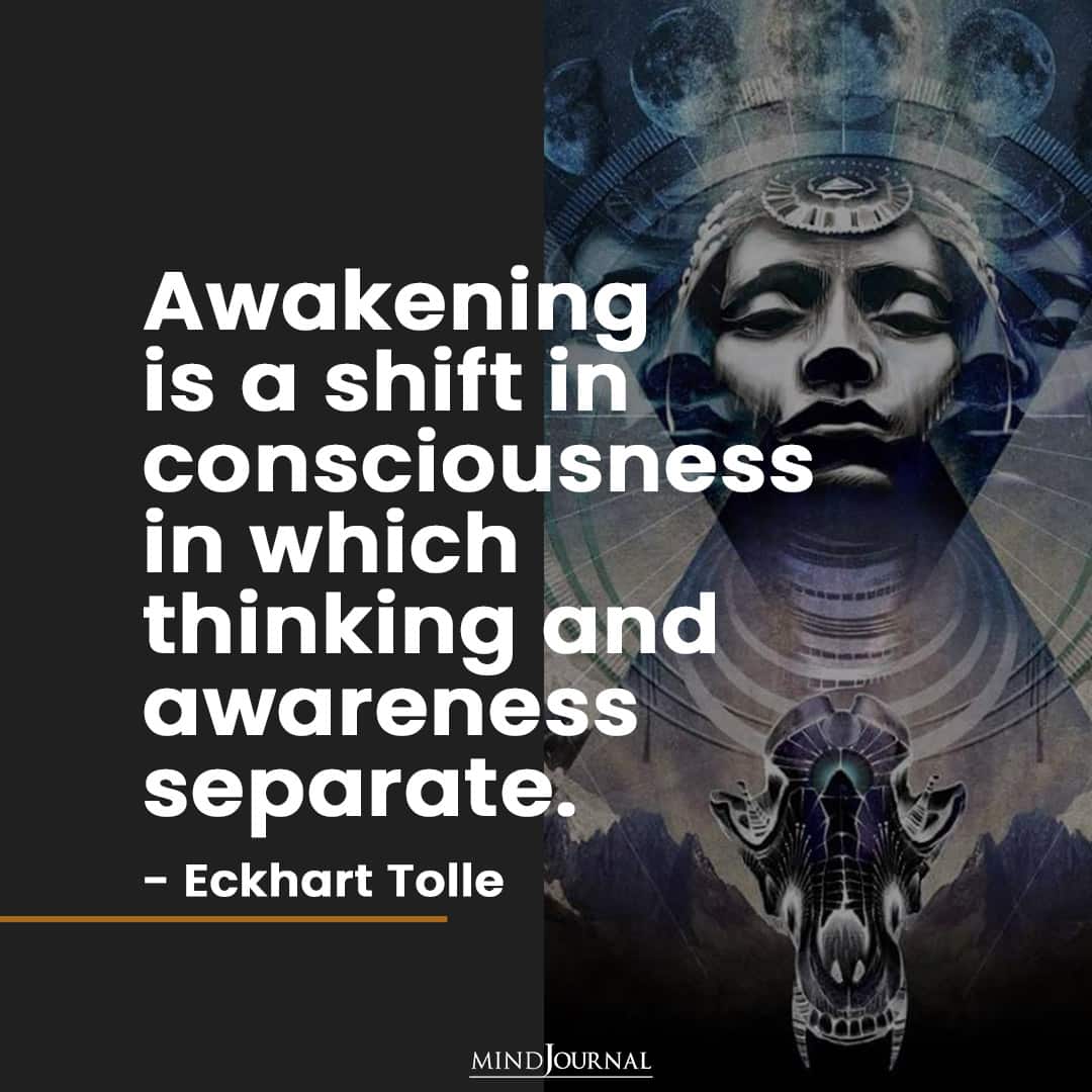 Awakening is a shift in consciousness.