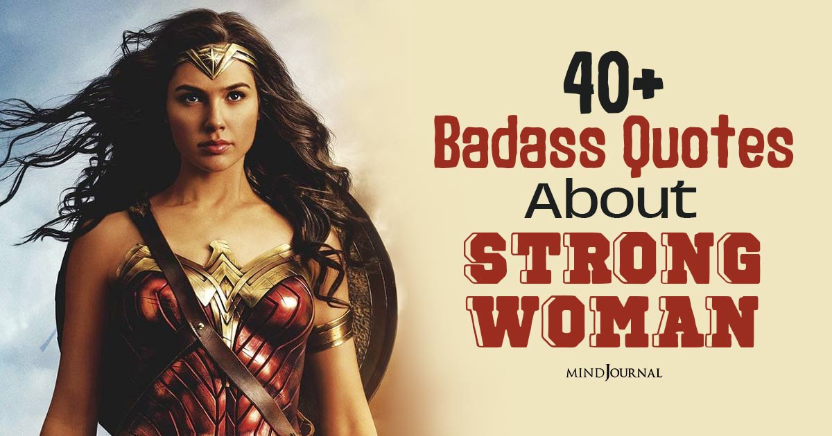 40+ Badass Quotes About Strong Women That Will Inspire You to Take on the World
