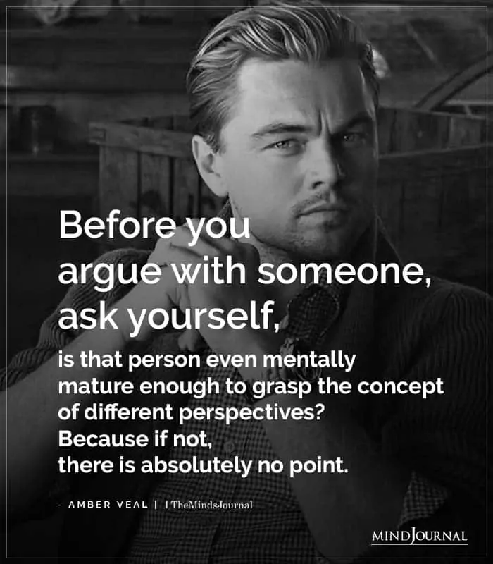 Before You Argue With Someone Ask Yourself