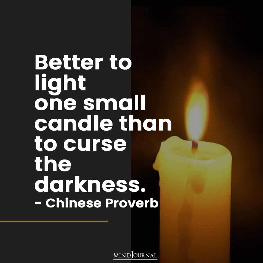 Better to light one small candle.