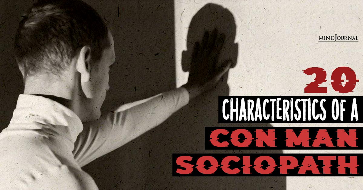 20 Characteristics Of A Con Man Sociopath