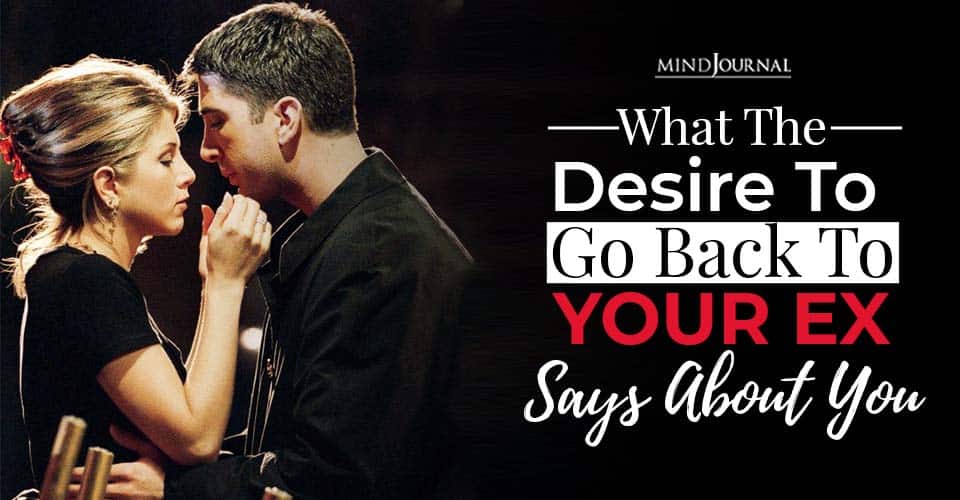 Desire Go Back Ex Says About You