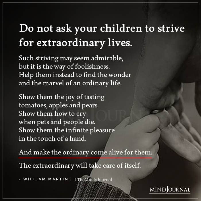 Do Not Ask Your Children To Strive For Extraordinary Lives