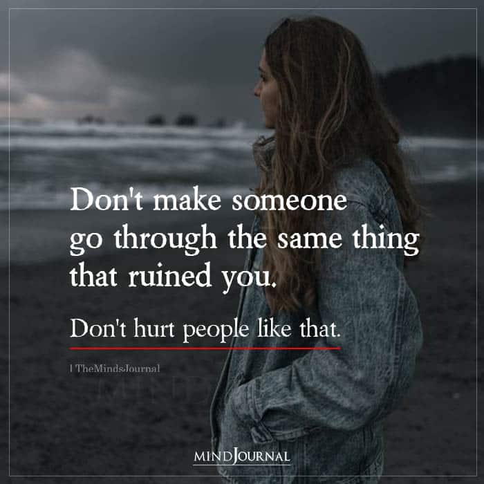 Don't Make Someone Go Through