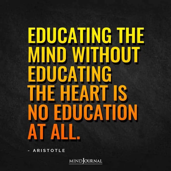 Educating the mind without educating the heart