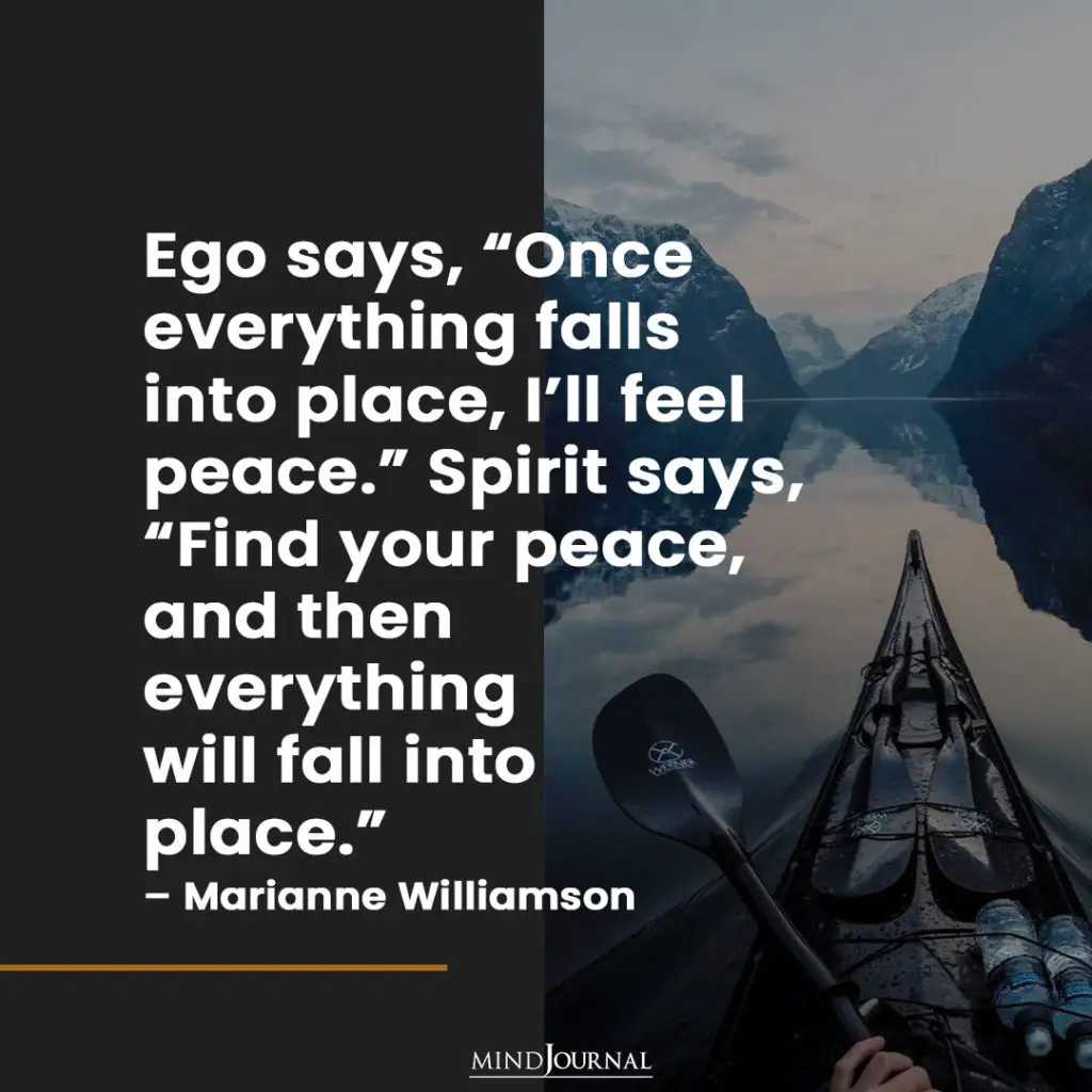 Ego Says, “Once Everything Falls Into Place, I’ll Feel Peace.”