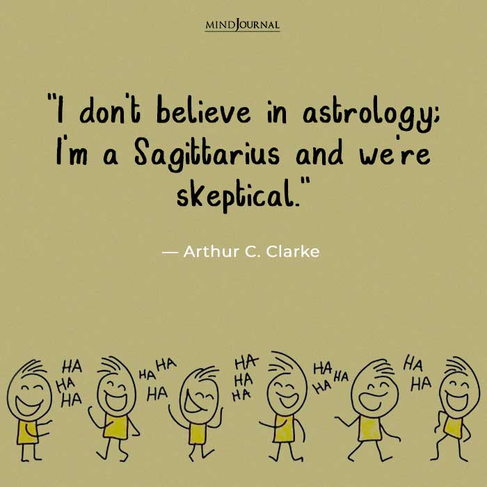 Funny Quotes Make Your Day dont believe in astrology