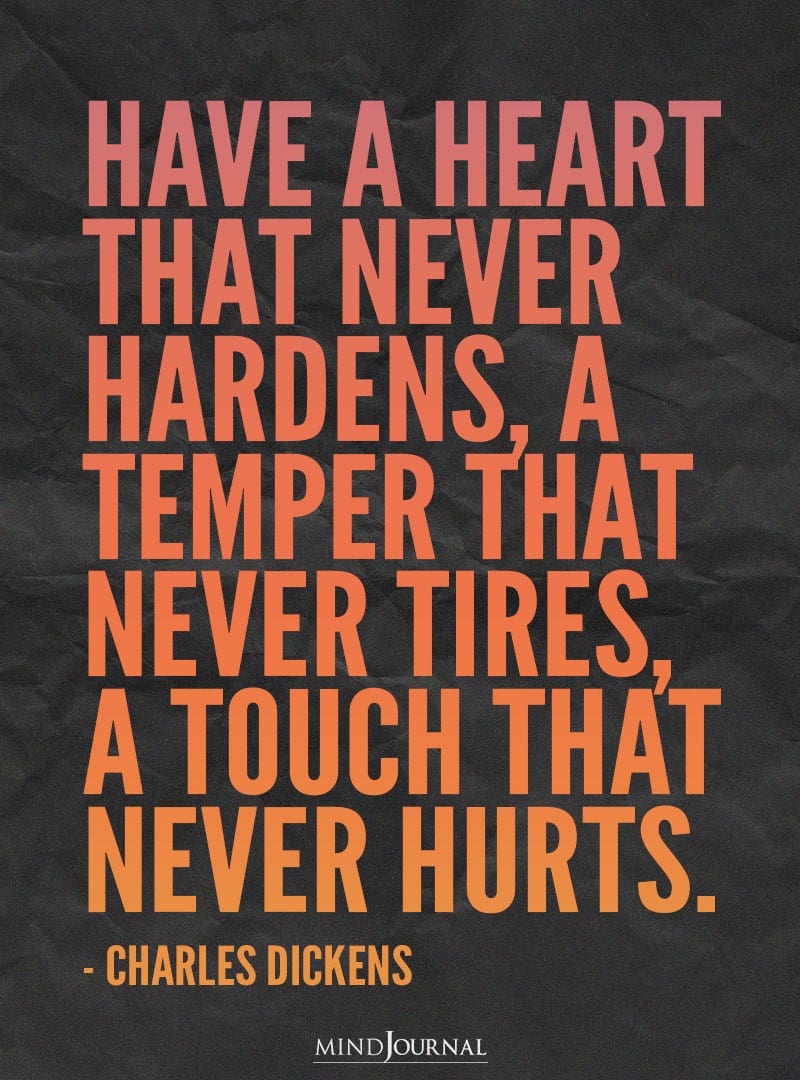 Have a heart that never hardens.