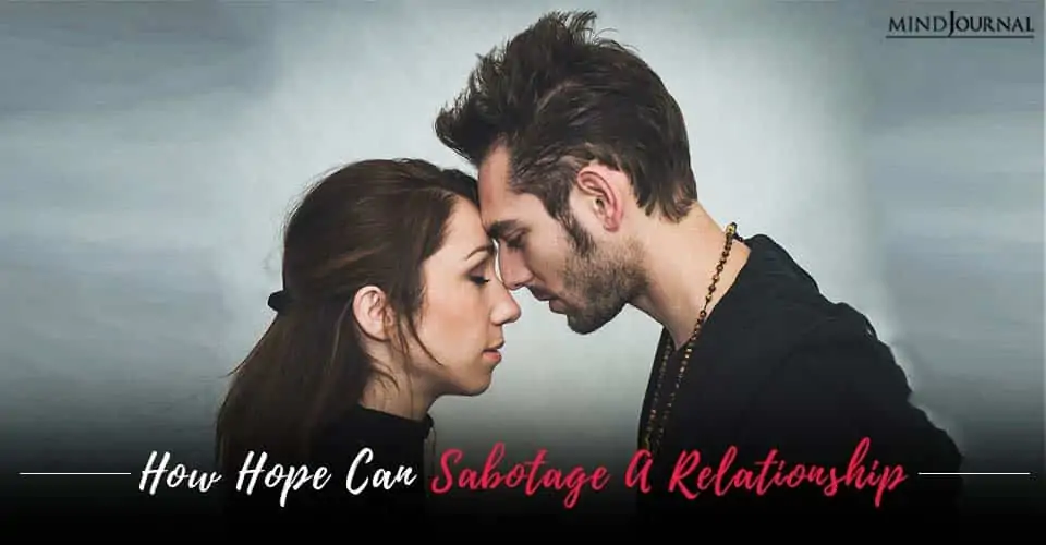 How Hope Can Sabotage A Relationship