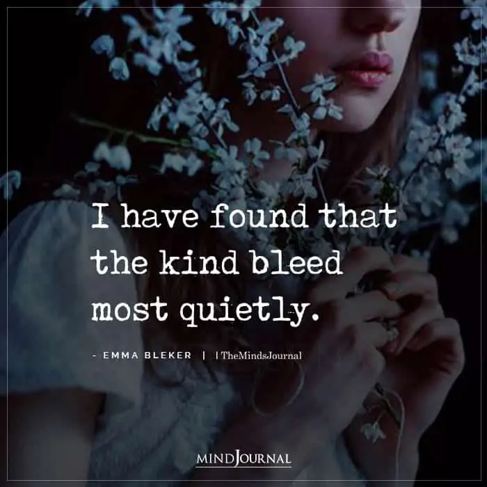 I Have Found That The Kind Bleed Most Quietly