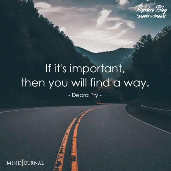 If It’s Important Then You Will Find A Way
