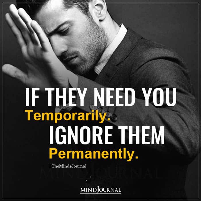 If They Need You Temporarily Ignore Them
