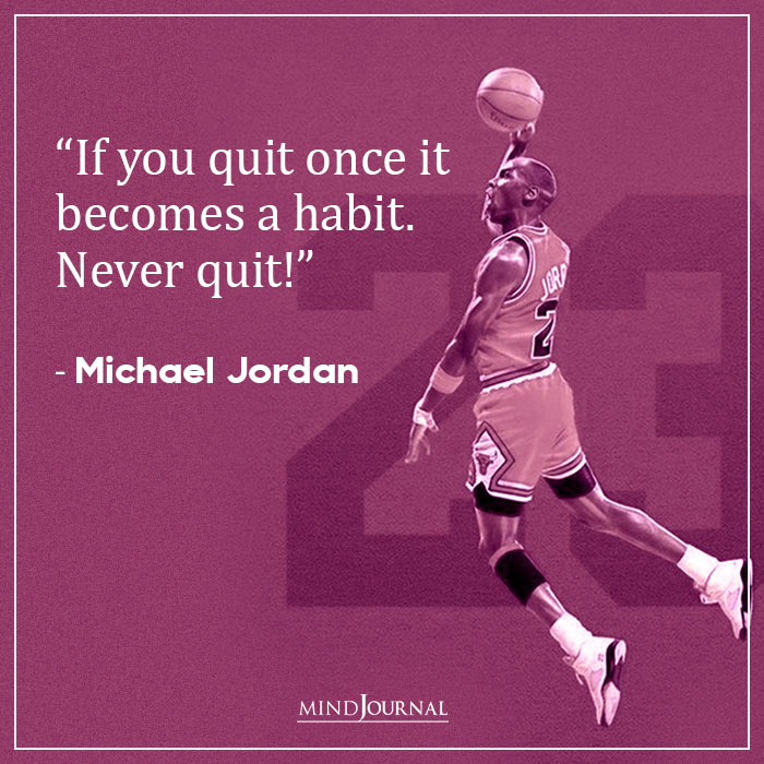 If You Quit Once It Becomes